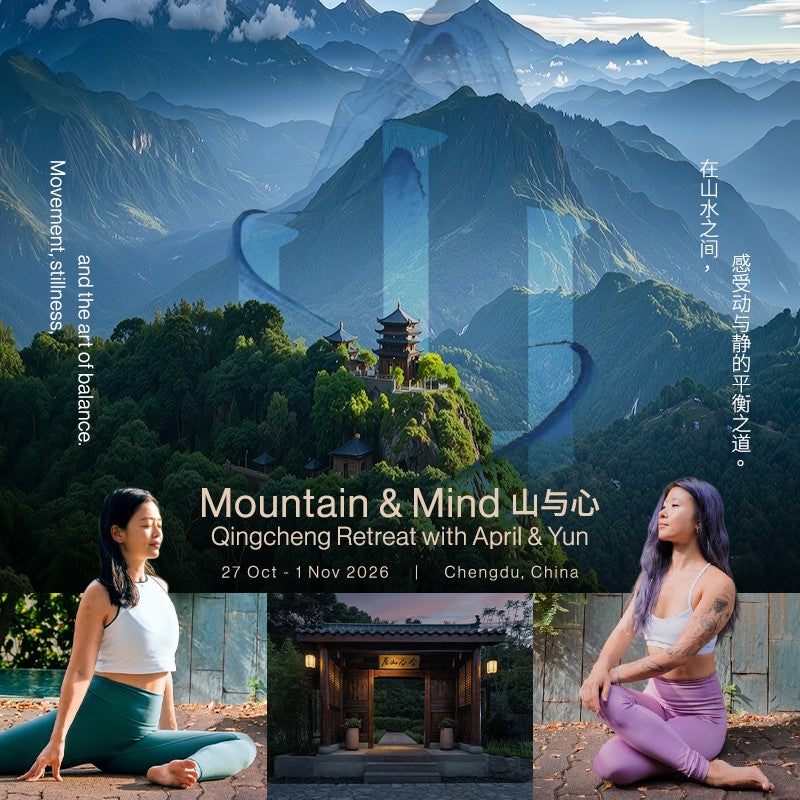 Mountain & Mind 山与心: Qingcheng Retreat with April and Yun