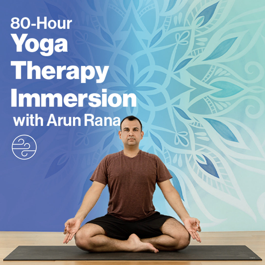 80 Hour Yoga Therapy Immersion with Arun Rana
