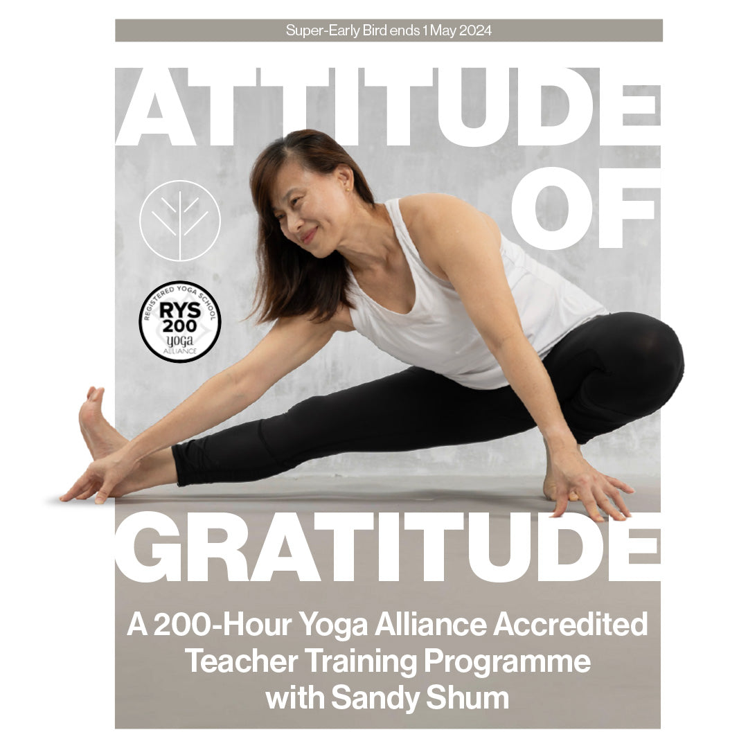Attitude of Gratitude: A 200-Hour Yoga Alliance Accredited Teacher Training Programme with Sandy Shum